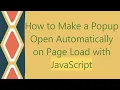 How to Make a Popup Open Automatically on Page Load with JavaScript
