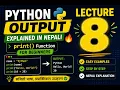 LECTURE-8 Python Output Explained in Nepali print Function for Beginners