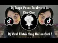 Download Lagu DJ TANPA PESAN TERAKHIR X CI CIRO CIRO SOUND HESAN  VIRAL TIKTOK TERBARU 2023 YANG KALIAN CARI !