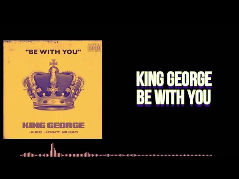 Download MP3 King George - Be With You (Lyric Video)￼