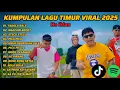 Download Lagu Kumpulan Lagu Timur Viral 2025 | Full Album Pop Timur Tanpa Iklan