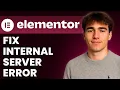 How to Fix Elementor 500 Internal Server Error Tutorial 2026