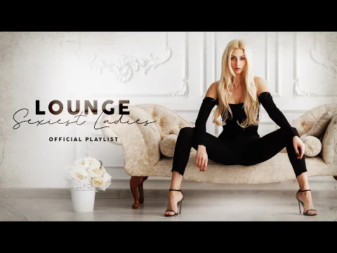 Lounge Sexiest Ladies Playlist