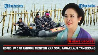 🔴NEWS UPDATE: Komisi IV DPR-RI akan Panggil Menteri KKP Soal Pagar Laut Tangerang
