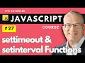 settimeout setinterval JS Time Functions - Master Javascript Basics in Lecture 27