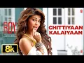 Download Lagu Chittiyaan Kalaiyaan 8K Video Song | Jacqueline Fernandez | Roy | Meet Bros Anjjan | Kanika Kapoor