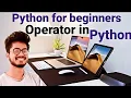 Operator in Python Python for beginners Amit Maurya