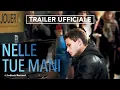 Video di NELLE TUE MANI di Ludovic Bernard - Trailer Ufficiale - Dal 27 dicembre al Cinema
