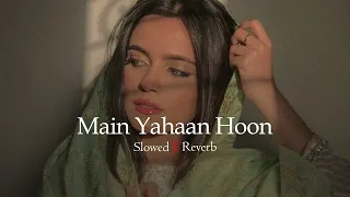 Download Main Yahaan Hoon | Slowed \u0026 Reverb | Lofi Song's | Shir Sunny MP3
