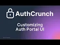 AuthCrunch Customizing AuthPortal UI Walkthrough