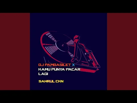 Download MP3 DJ Pambasilet X Kamu Punya Pacar Lagi