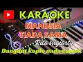 Download Lagu MANUSIA TIADA SAMA KARAOKE (RITA SUGIARTO) NADA COWOK