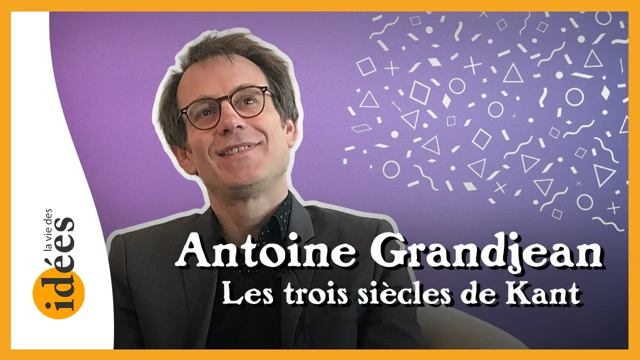 Les trois siècles de Kant. Entretien avec Antoine Grandjean