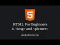 HTML5 Tutorial For Beginners Part 4 Image and Picture Elements 2022