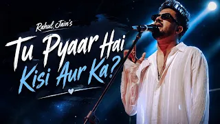 Tu Pyaar Hai Kisi Aur Ka (Full Music Video) - Rahul Jain