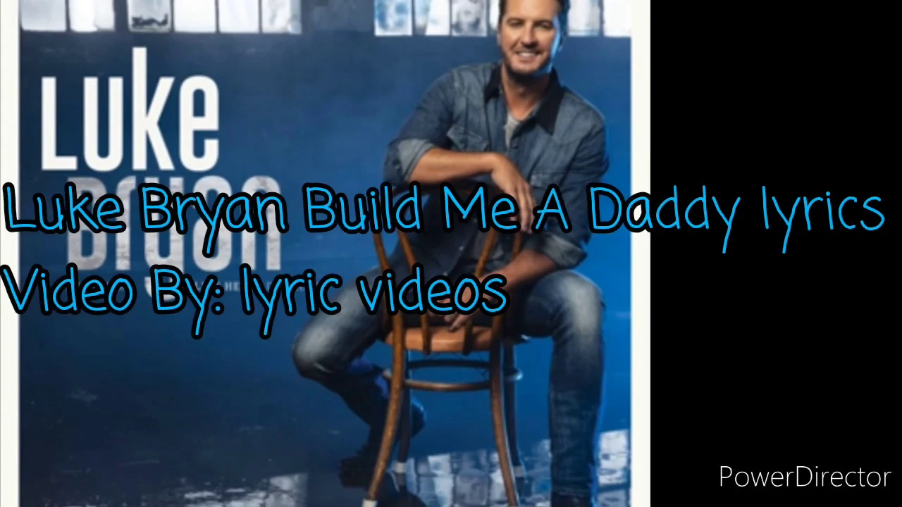 Luke Bryan Build Me A Daddy lyrics