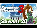 Reasons to Evolve - Xenoblade Chronicles 3 Stream 28