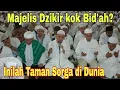 Lagu Majelis Dzikir kok Bid'ah? Itu Taman Sorga di Dunia