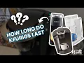 How Long Do Keurigs Last I Surveyed 300 Owners The Truth Surprised Me