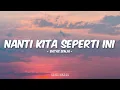 Batas Senja - Nanti Kita Seperti Ini (Lirik)