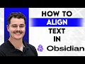 How To Align Text In Obsidian 2026 Guide