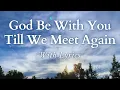 God Be With You Till We Meet Again - Beautiful Hymn with for Benediction or Funeral Service