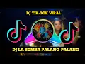 Download Lagu DJ LA BOMBA PALANG PALANG REMIX VIRAL TIK-TOK