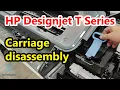 How to replace the Carriage of HP DesignJet T795 Plotter Full Disassembly Guide