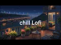 Download Lagu Lofi Hip Hop Night 🌙 Chill Beats for Study, Focus \u0026 Sleep 🌃 Relax \u0026 Unwind