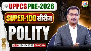 UPPCS Prelims 2026 | UP PCS Polity Super 100 Series | Most Important Polity Questions | Naveen Sir