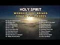 Holy Spirit | Deep Worship That Brings You to Your Knees | 2025 Worship Songs