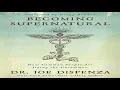 Becoming Supernatural by Dr Joe Dispenza Learn to Rewire Your Mind and Transform Your Reality