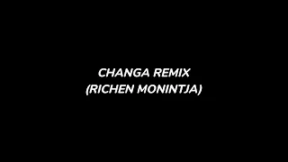 Download CHANGA - REMIX - RICHEN MONINTJA MP3