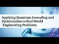 Applying Quantum Annealing and Optimization to Real-World Engineering Problems