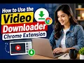 How to Use the Downloader Chrome Extension
