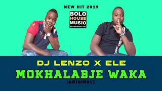 dj lenzo x ele mokhalabje waka 2019 