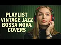 Download Lagu Best Vintage Bossa Nova Playlist – Relaxing Jazz Covers of Popular Songs for Summer 2025
