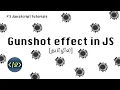 Gunshot effect in JS - JavaScript Tutorials Web Development Tutorials