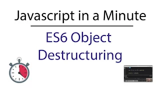 Javascript in a Minute Object Destructuring