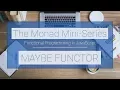 Monad Mini-Series Why Functors Maybe Functor