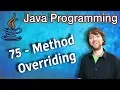 Java Programming Tutorial 75 - Method Overriding