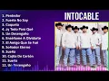 Intocable 2024 MIX Las Mejores Canciones - Perdedor, Fuerte No Soy, Coqueta, ¿y Todo Para Qué