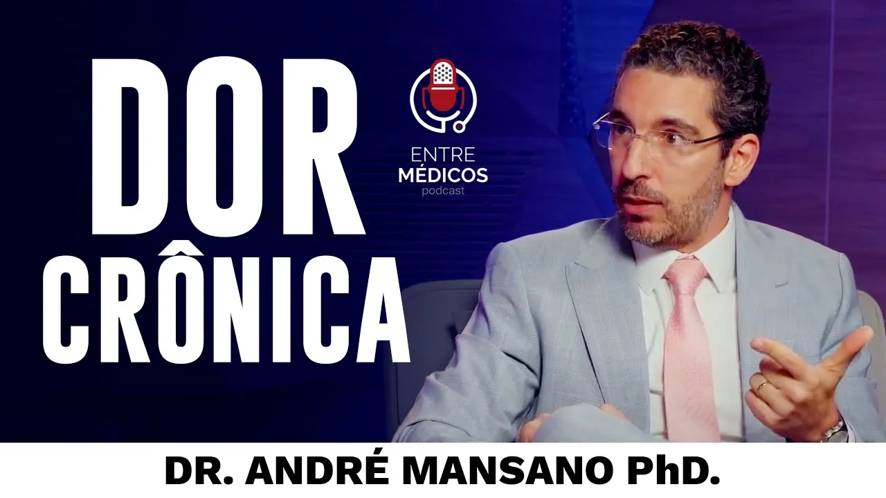Dor Crônica - Entrevista ao Entre Médicos Podcast – Dr. André Mansano Tratamento da Dor.