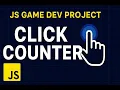 JavaScript Game Dev Pt 1 - - ClickCounter