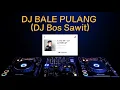 Download Lagu DJ Bos Sawit DJ Bale Pulang  Viral Tiktok