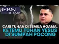 Download Lagu CARI TUHAN DI SEMUA AGAMA, KETEMU TUHAN YESUS DI SUMPAH POCONG | CBN Testimoni
