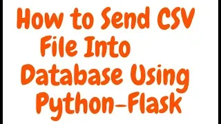 How to Send CSV file Into Mysql Database Using Python-Flask