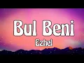 Bul Beni Ezhel ( lyrics ) video
