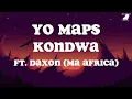 Download Lagu Yo Maps Kondwa Lyrics ft. Daxon (Ma Africa)