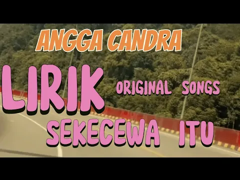 Download MP3 LIRIK SEKECEWA ITU ANGGA CANDRA COVER VALDY NYONK